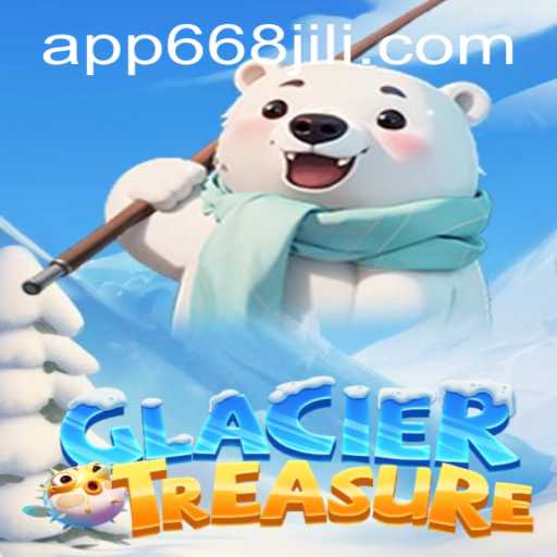 Discover the Excitement of GlacierTreasure: Diving into the Thrills of 668JILI.COM